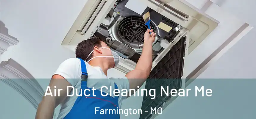  Air Duct Cleaning Near Me Farmington - MO