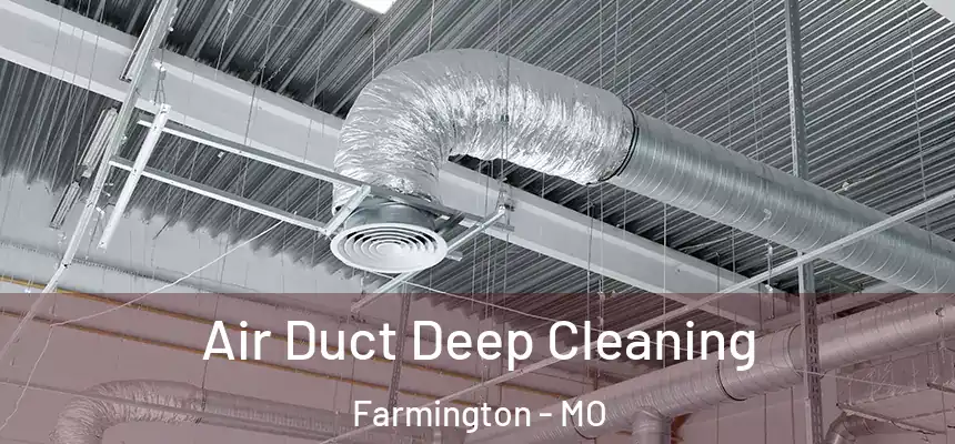  Air Duct Deep Cleaning Farmington - MO