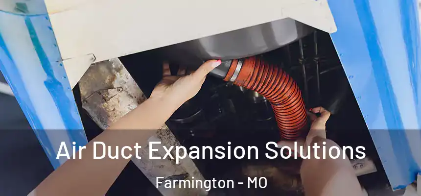  Air Duct Expansion Solutions Farmington - MO