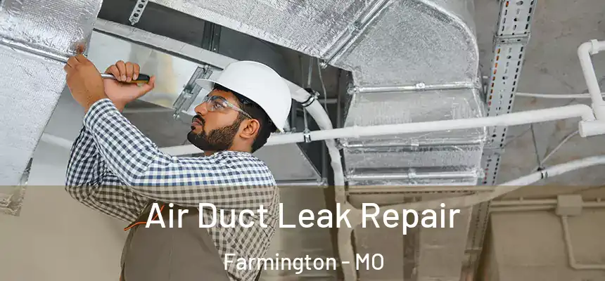  Air Duct Leak Repair Farmington - MO