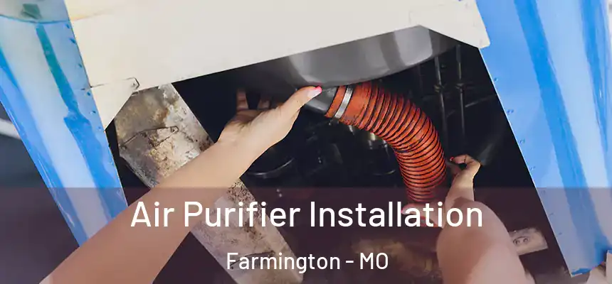 Air Purifier Installation Farmington - MO
