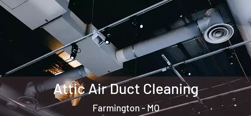  Attic Air Duct Cleaning Farmington - MO