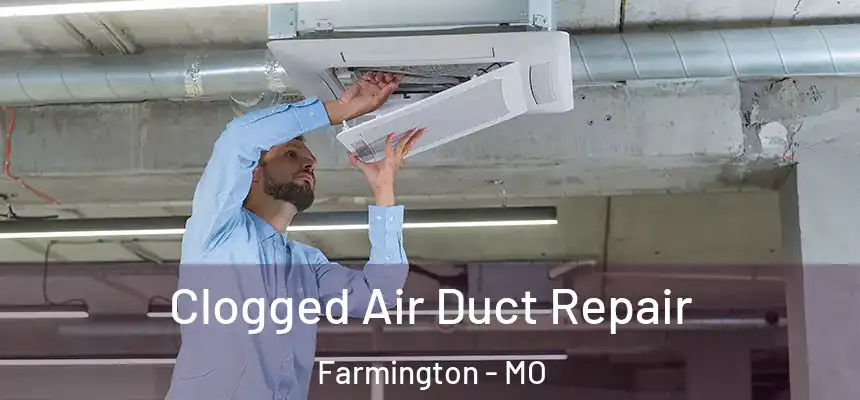  Clogged Air Duct Repair Farmington - MO