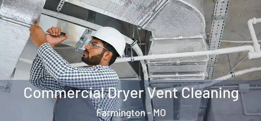 Commercial Dryer Vent Cleaning Farmington - MO