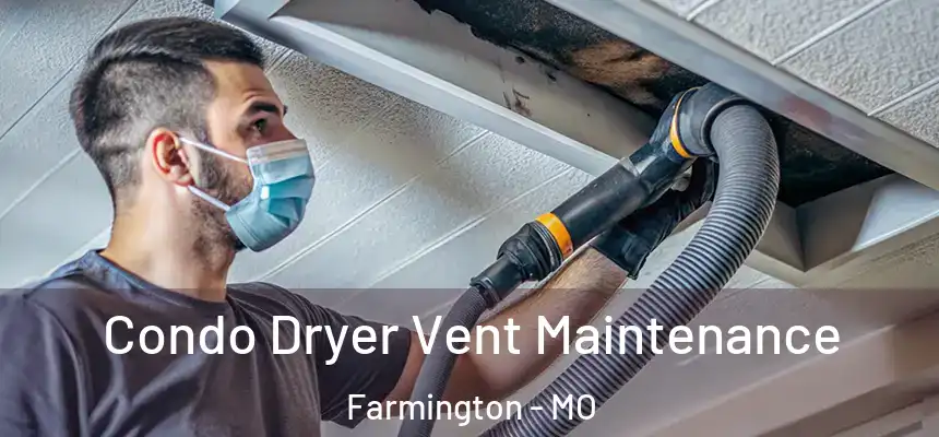  Condo Dryer Vent Maintenance Farmington - MO