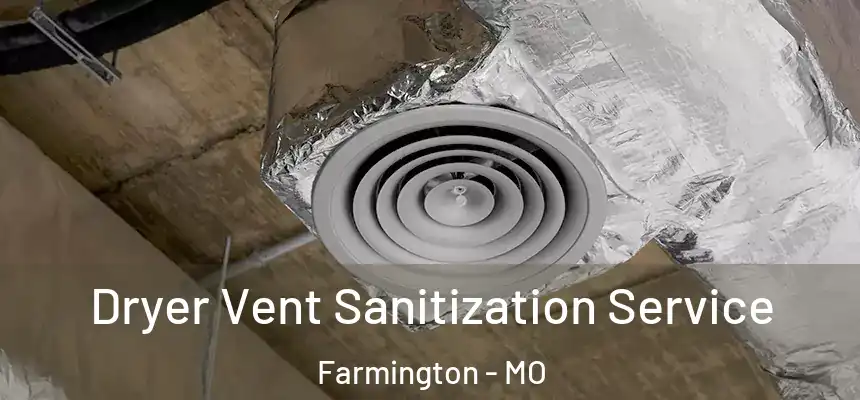  Dryer Vent Sanitization Service Farmington - MO