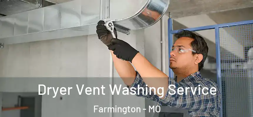  Dryer Vent Washing Service Farmington - MO