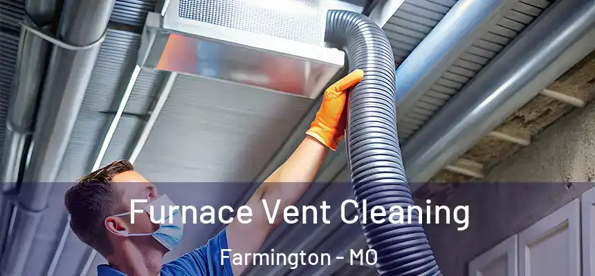  Furnace Vent Cleaning Farmington - MO