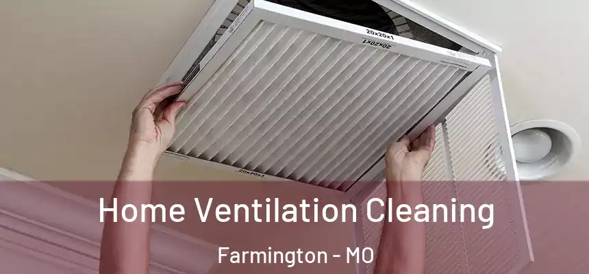  Home Ventilation Cleaning Farmington - MO