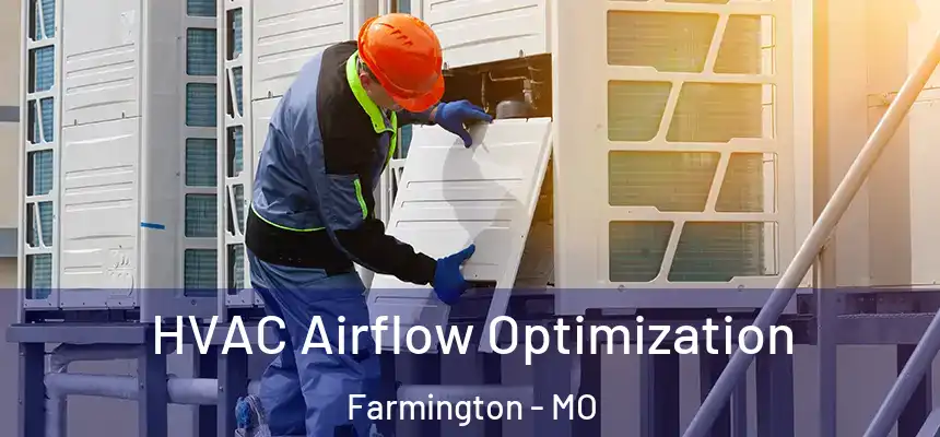  HVAC Airflow Optimization Farmington - MO