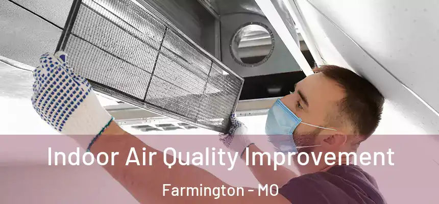  Indoor Air Quality Improvement Farmington - MO