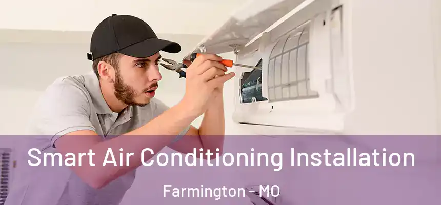  Smart Air Conditioning Installation Farmington - MO