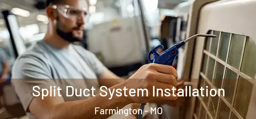 Split Duct System Installation Farmington - MO