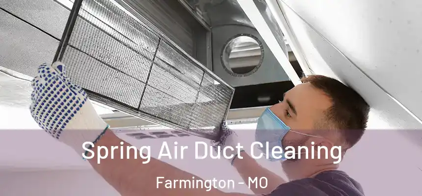 Spring Air Duct Cleaning Farmington - MO