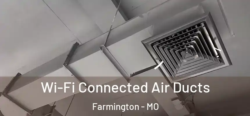  Wi-Fi Connected Air Ducts Farmington - MO